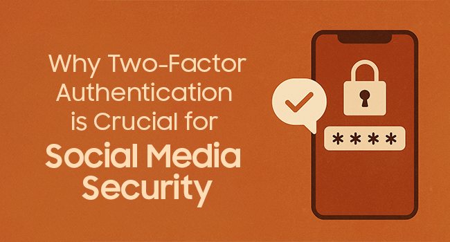 Why Two-Factor Authentication is Crucial for Social Media Security